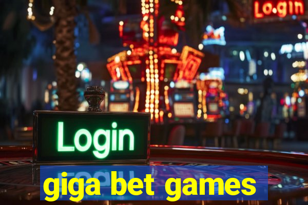 giga bet games